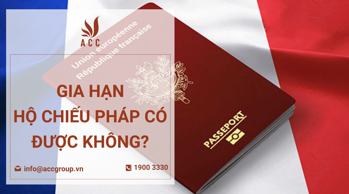 Gia hạn hộ chiếu Pháp có được không?