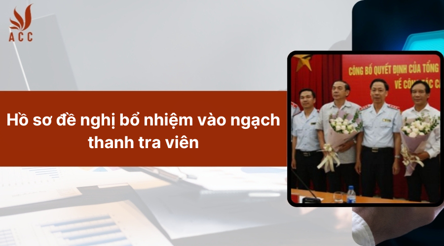 Hồ sơ đề nghị bổ nhiệm vào ngạch thanh tra viên