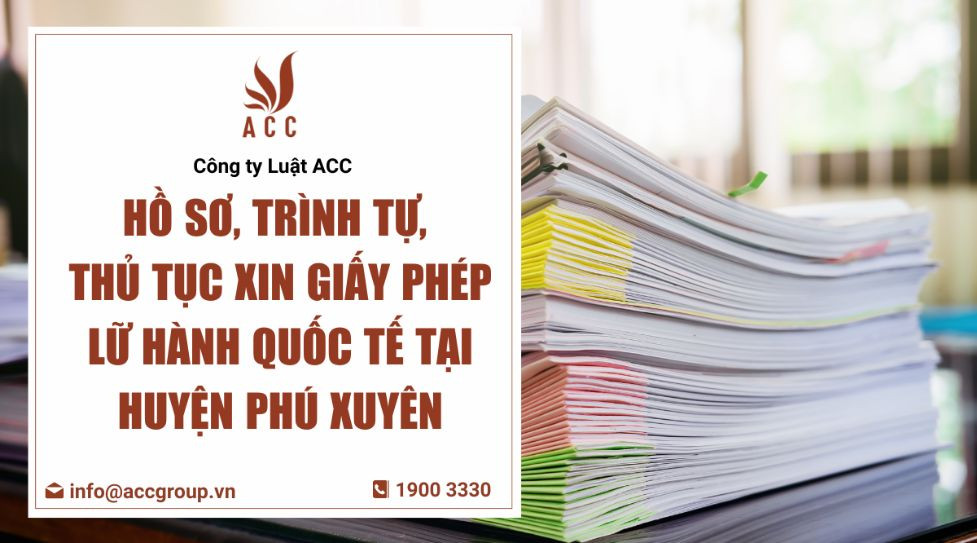 ho-so-trinh-tu-thu-tuc-xin-giay-phep-lu-hanh-quoc-te-tai-huyen-phu-xuyen