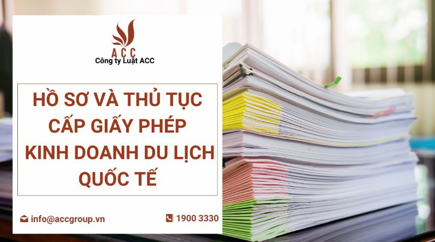 ho-so-va-thu-tuc-cap-giay-phep-kinh-doanh-du-lich-quoc-te