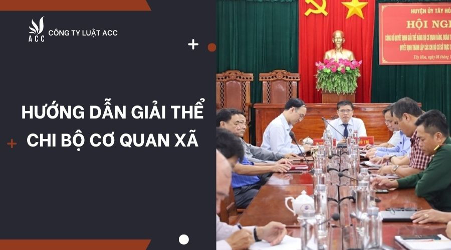 Hướng dẫn giải thể chi bộ cơ quan xã