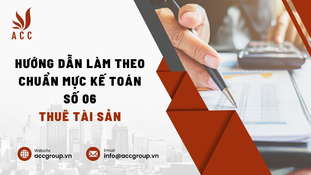 Hướng dẫn làm theo chuẩn mực kế toán số 06 - Thuê tài sản