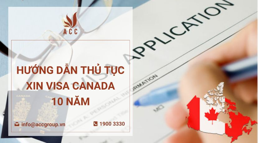 Hướng dẫn thủ tục xin visa Canada 10 năm