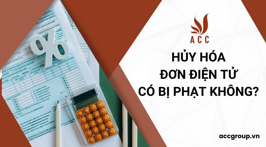 Hủy hóa đơn điện tử có bị phạt không?