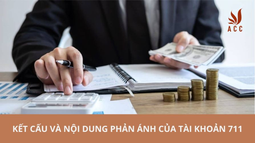 Kết cấu và nội dung phản ánh của tài khoản 711