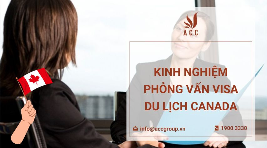 kinh-nghiem-phong-van-visa-du-lich-canada