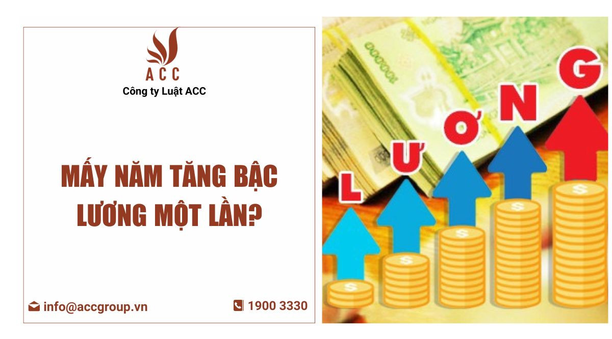 Mấy năm tăng bậc lương 1 lần?