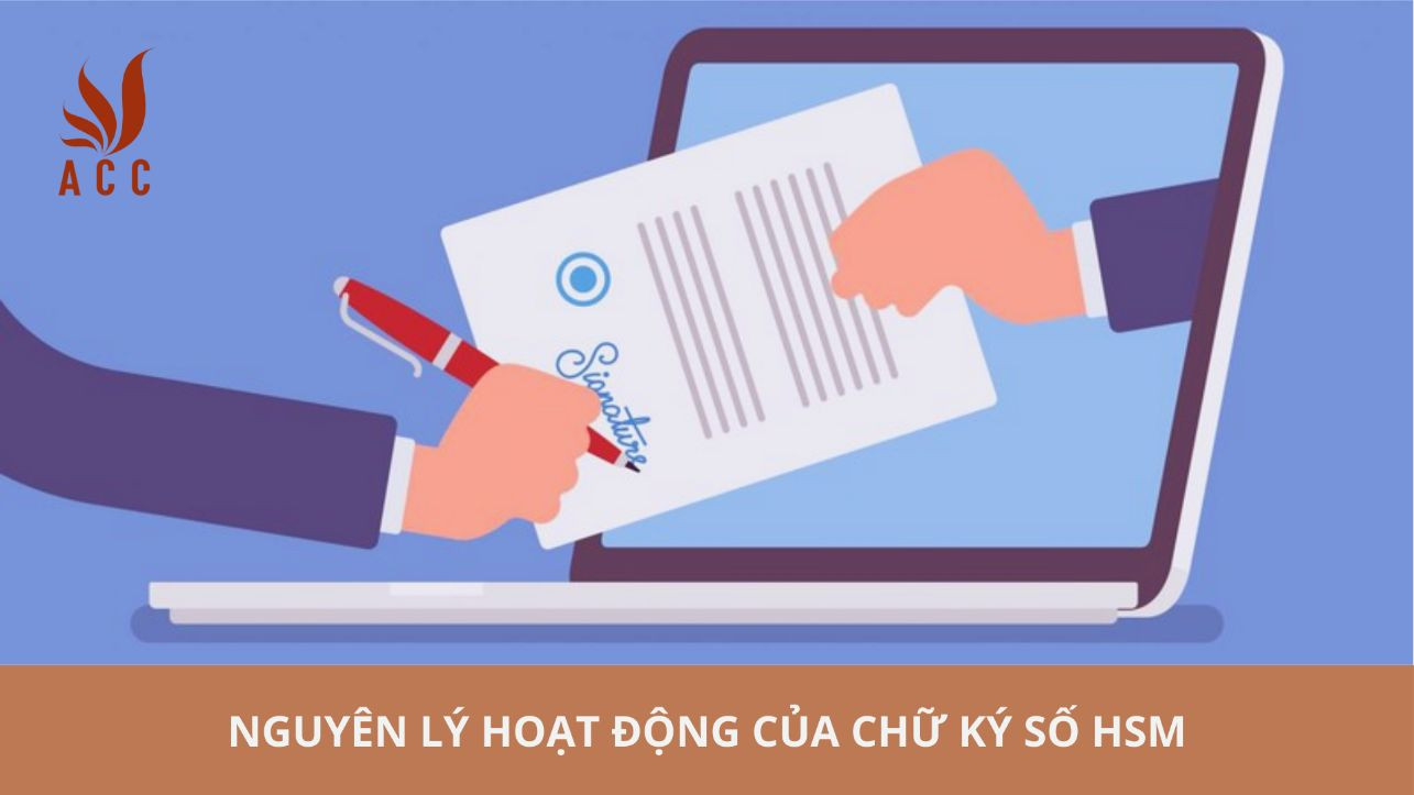 Nguyên lý hoạt động của chữ ký số HSM