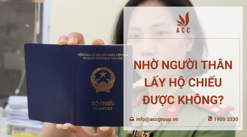 Nhờ người thân lấy hộ chiếu được không?