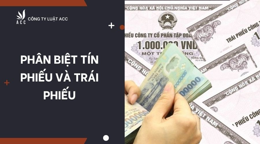 Phân biệt tín phiếu và trái phiếu