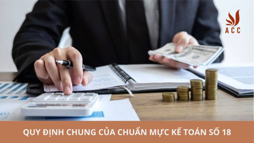 Quy định chung của Chuẩn mực kế toán số 18