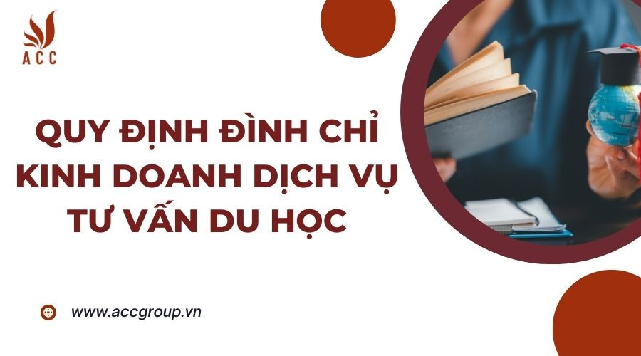 Quy định đình chỉ kinh doanh dịch vụ tư vấn du học