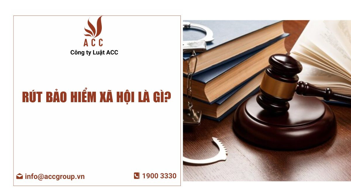 Rút bảo hiểm xã hội là gì?