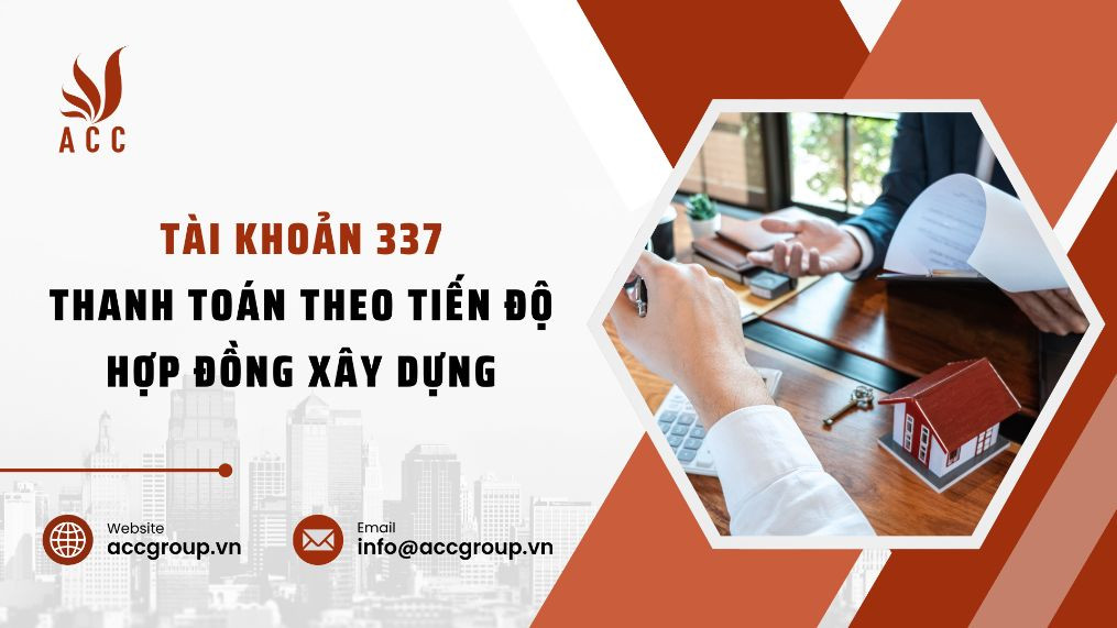 Tài khoản 337 - Thanh toán theo tiến độ hợp đồng xây dựng