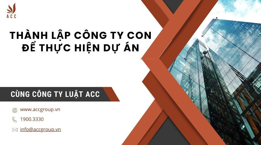 thanh-lap-cong-ty-con-de-thuc-hien-du-an
