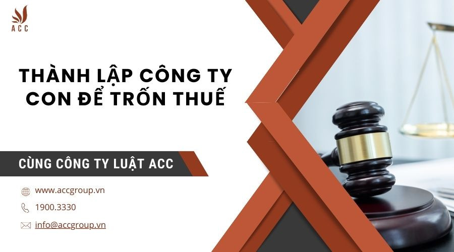 Thành lập công ty con để trốn thuế