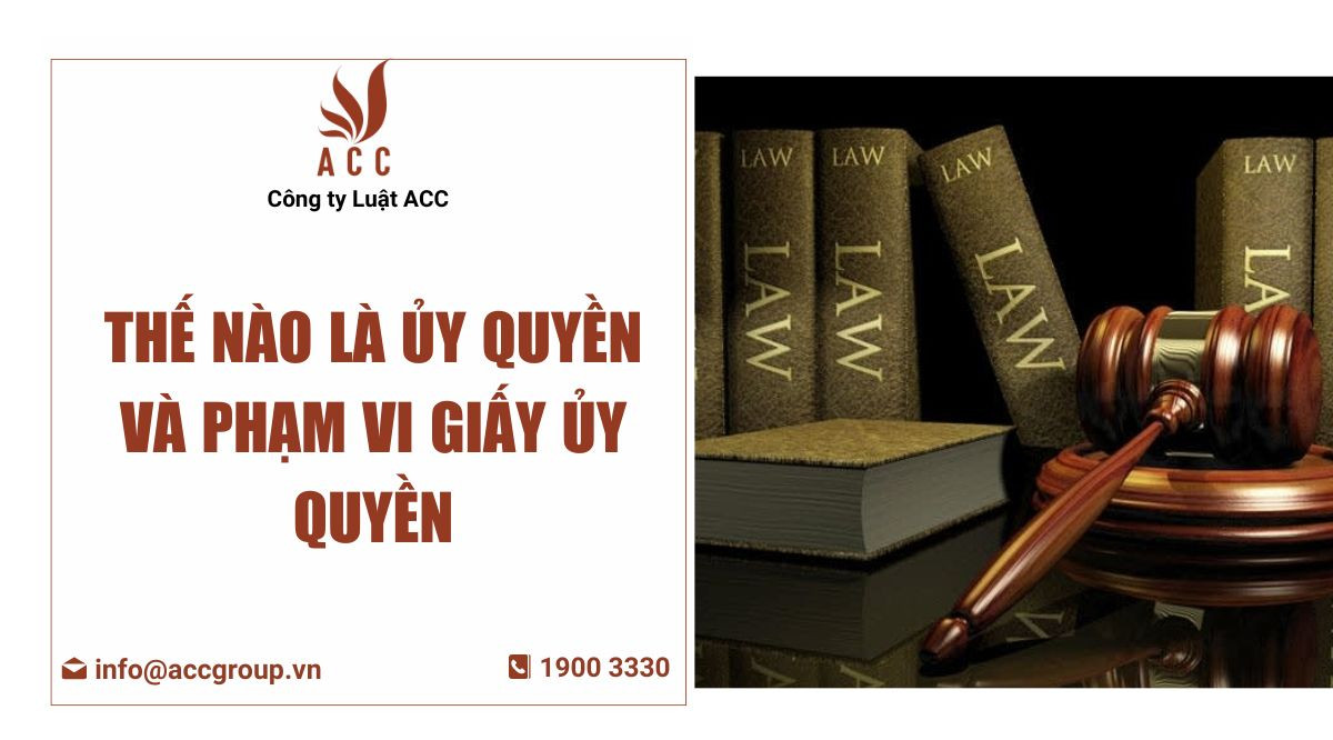 Thế nào là ủy quyền và phạm vi giấy ủy quyền