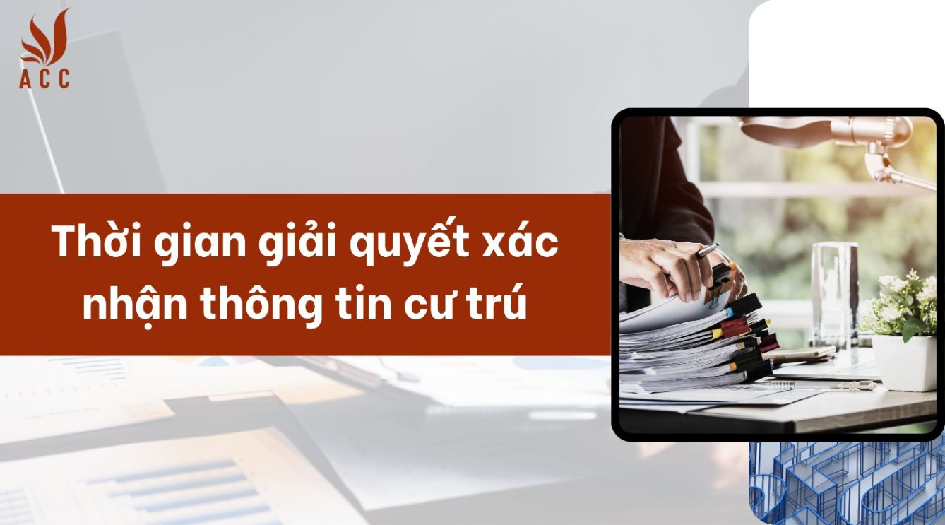 Thời gian giải quyết xác nhận thông tin cư trú