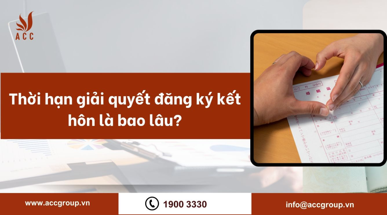 Thời hạn giải quyết đăng ký kết hôn là bao lâu? 