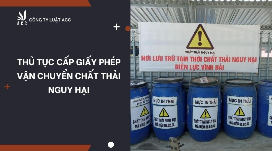 Thủ tục cấp giấy phép vận chuyển chất thải nguy hại