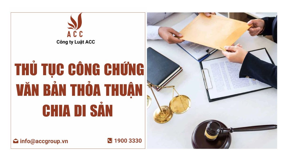 Thủ Tục Công Chứng Văn Bản Thỏa Thuận Chia Di Sản 