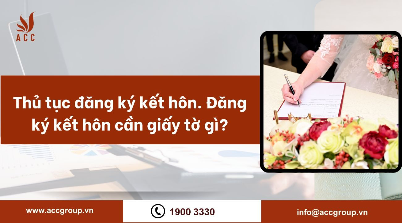 Thủ tục đăng ký kết hôn. Đăng ký kết hôn cần giấy tờ gì?