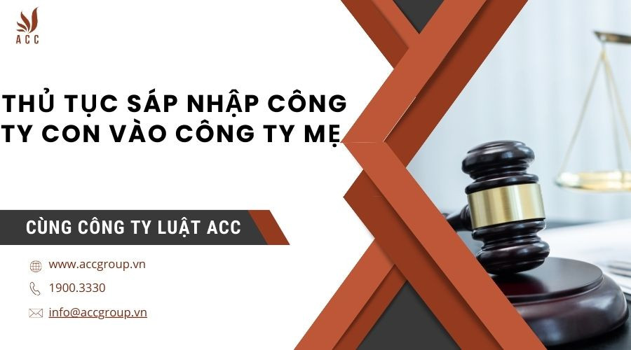 Thủ tục sáp nhập công ty con vào công ty mẹ 