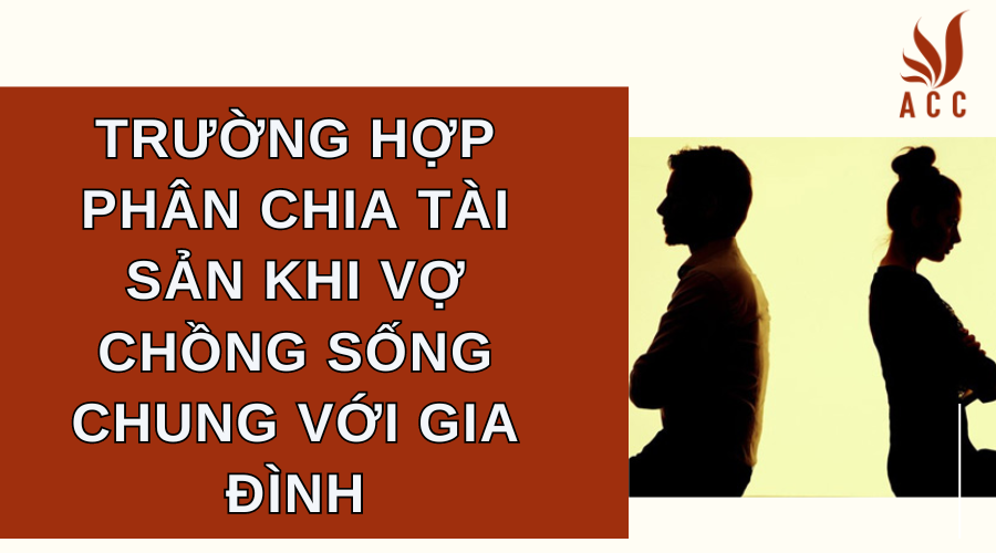 Trường hợp phân chia tài sản khi vợ chồng sống chung với gia đình