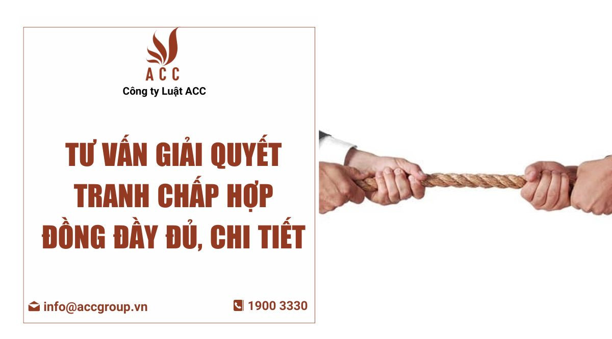 Tư vấn giải quyết tranh chấp hợp đồng đầy đủ, chi tiết