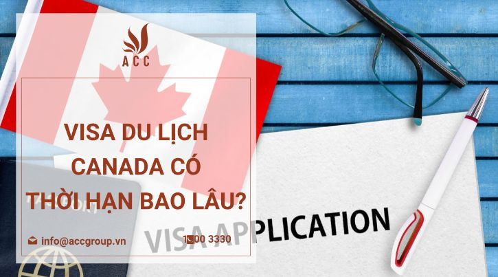 visa-du-lich-canada-co-thoi-han-bao-lau