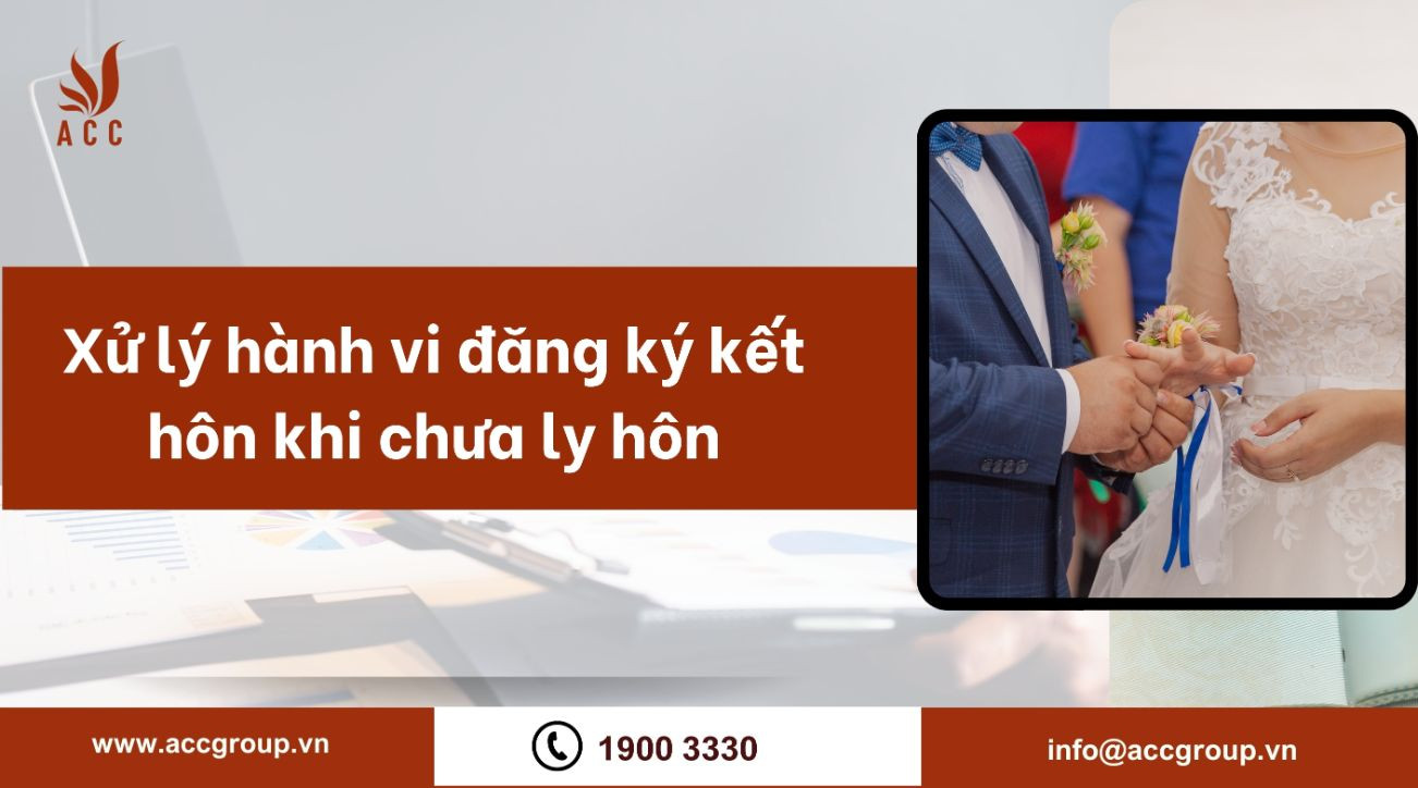 Xử lý hành vi đăng ký kết hôn khi chưa ly hôn