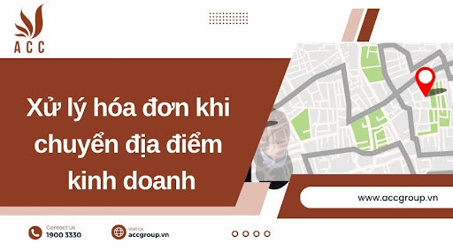 Xử lý hóa đơn khi chuyển địa điểm kinh doanh