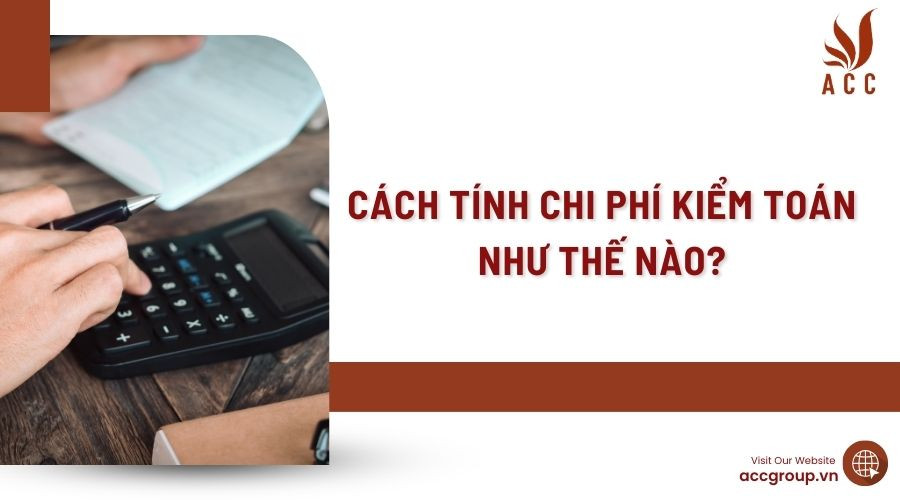 cach-tinh-chi-phi-kiem-toan-nhu-the-nao