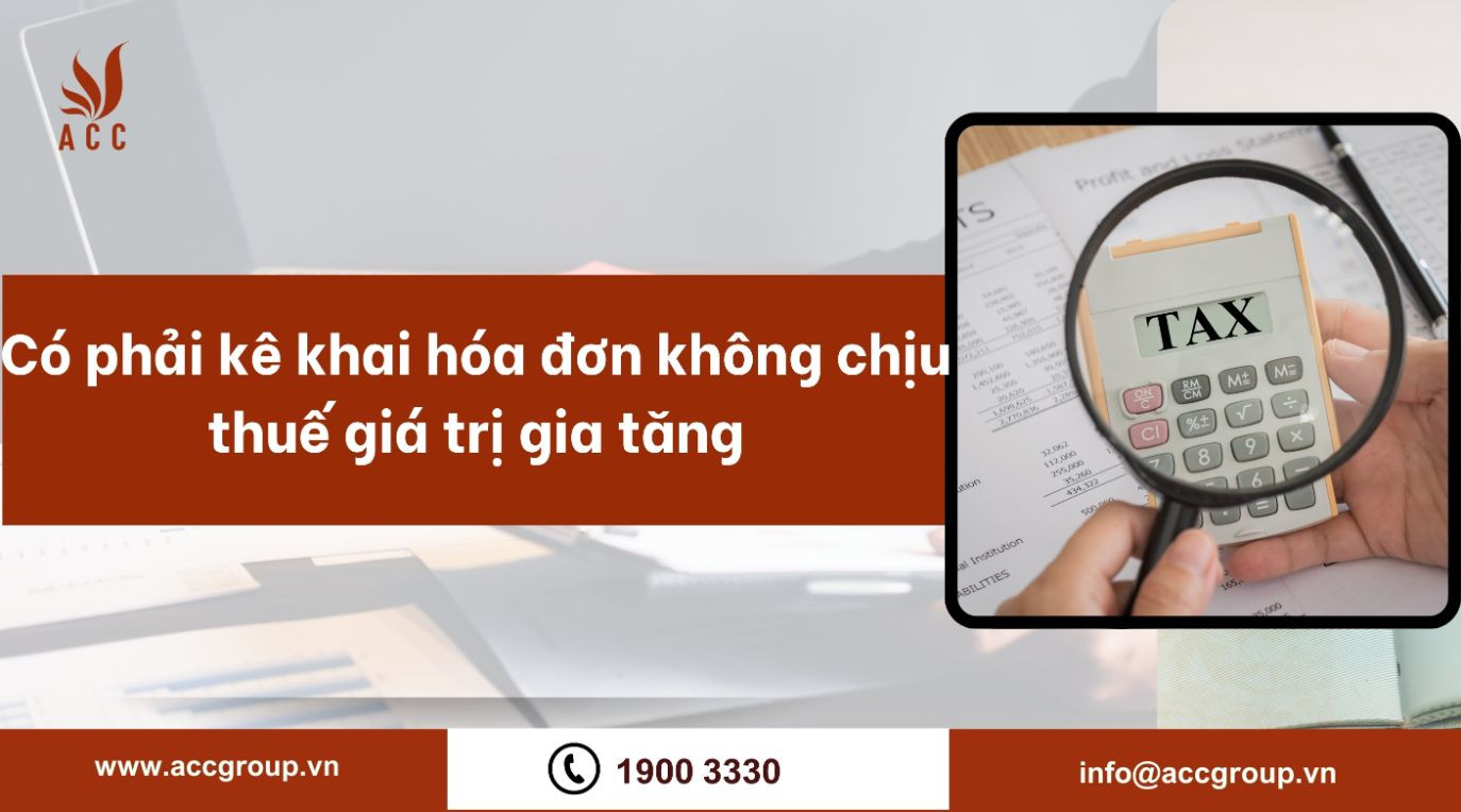 Có phải kê khai hóa đơn không chịu thuế giá trị gia tăng