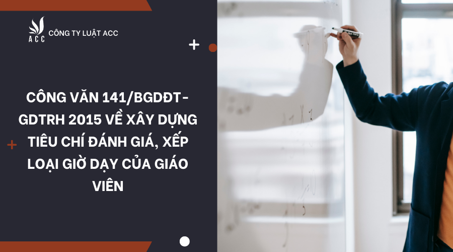 cong-van-141-bgddt-gdtrh-2015-ve-xay-dung-tieu-chi-danh-gia-xep-loai-gio-day-cua-giao-vien