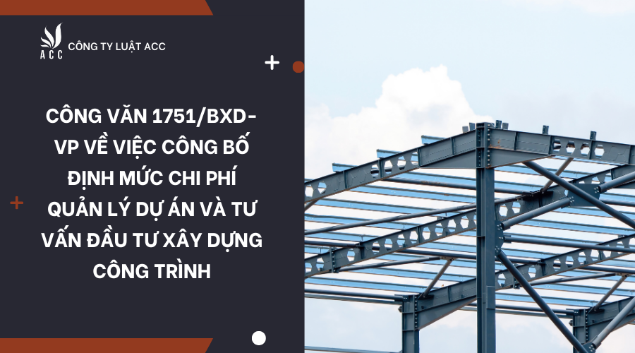 cong-van-1751-bxd-vp-ve-viec-cong-bo-dinh-muc-chi-phi-quan-ly-du-an-va-tu-van-dau-tu-xay-dung-cong-trinh