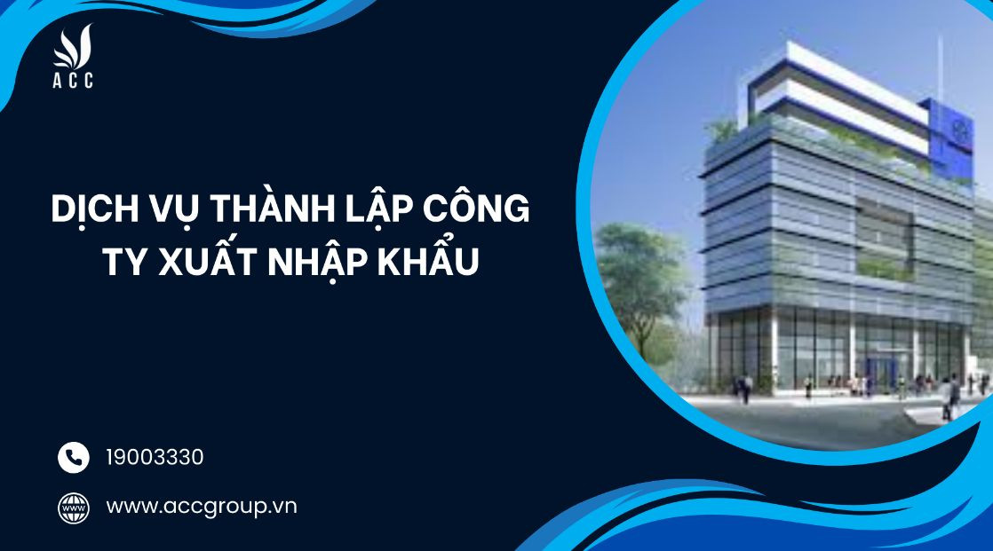 Dịch vụ thành lập công ty xuất nhập khẩu
