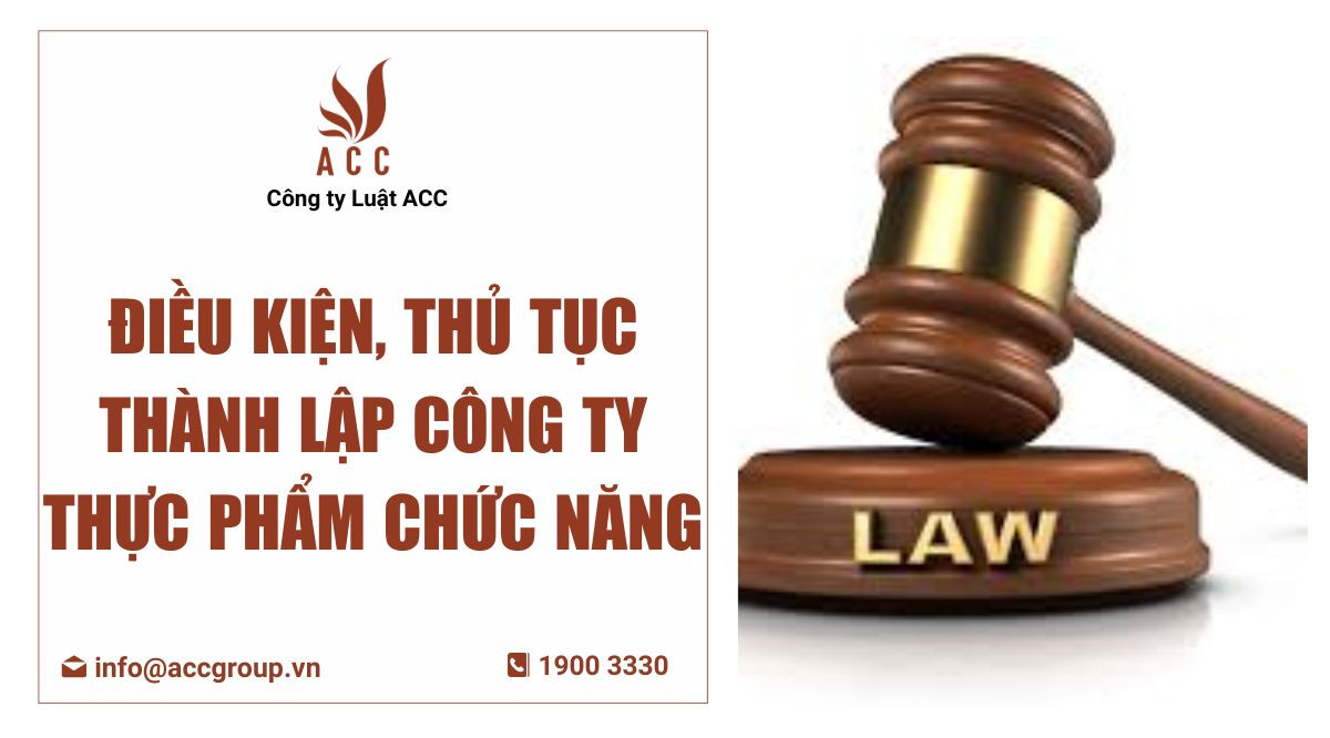 ĐIỀU KIỆN, THỦ TỤC THÀNH LẬP CÔNG TY THỰC PHẨM CHỨC NĂNG