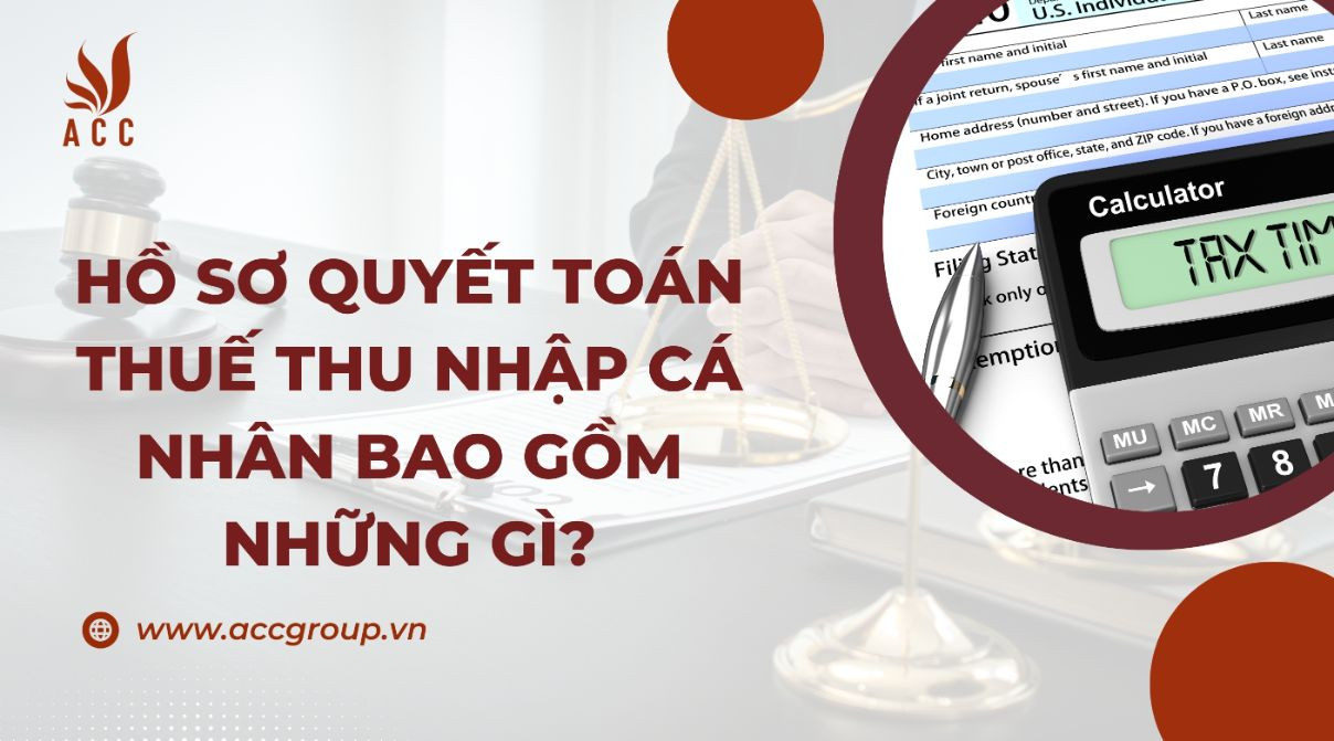 ho-so-quyet-toan-thue-thu-nhap-ca-nhan-bao-gom-nhung-gi