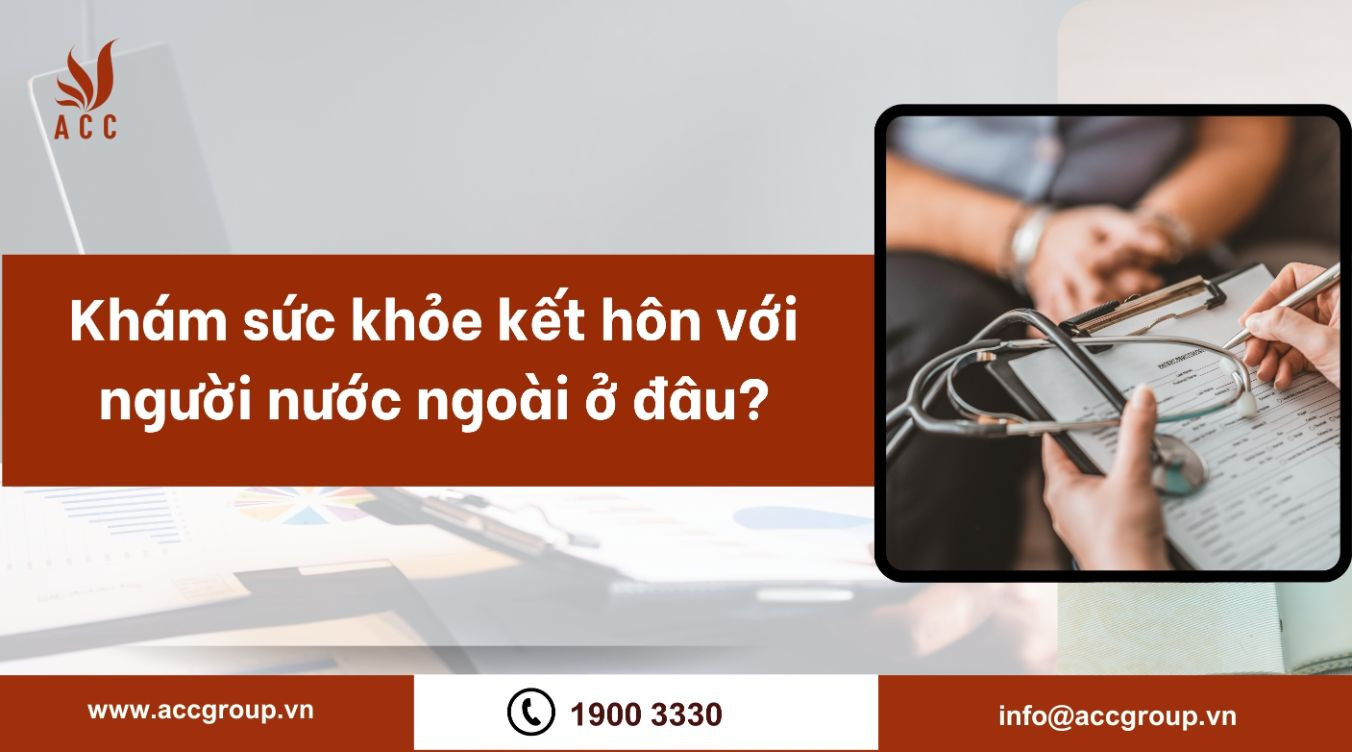 Khám sức khỏe kết hôn với người nước ngoài ở đâu?