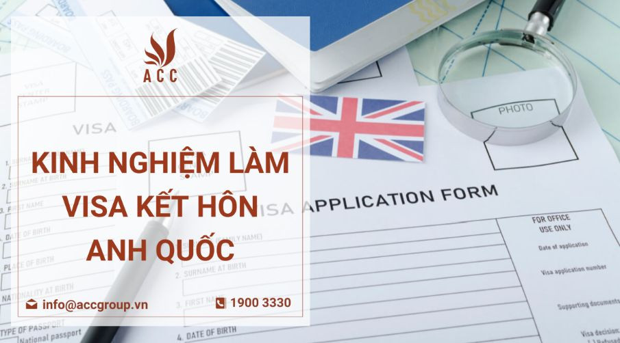 kinh-nghiem-lam-visa-ket-hon-anh-quoc