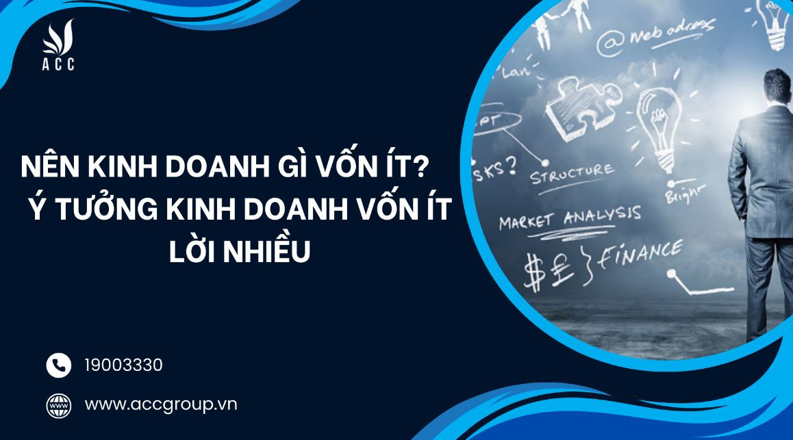 Nên kinh doanh gì vốn ít? Ý tưởng kinh doanh vốn ít lời nhiều