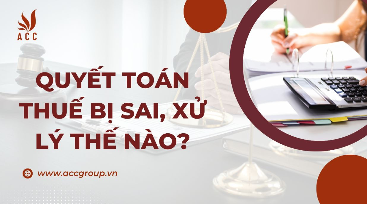 quyet-toan-thue-bi-sai-xu-ly-the-nao