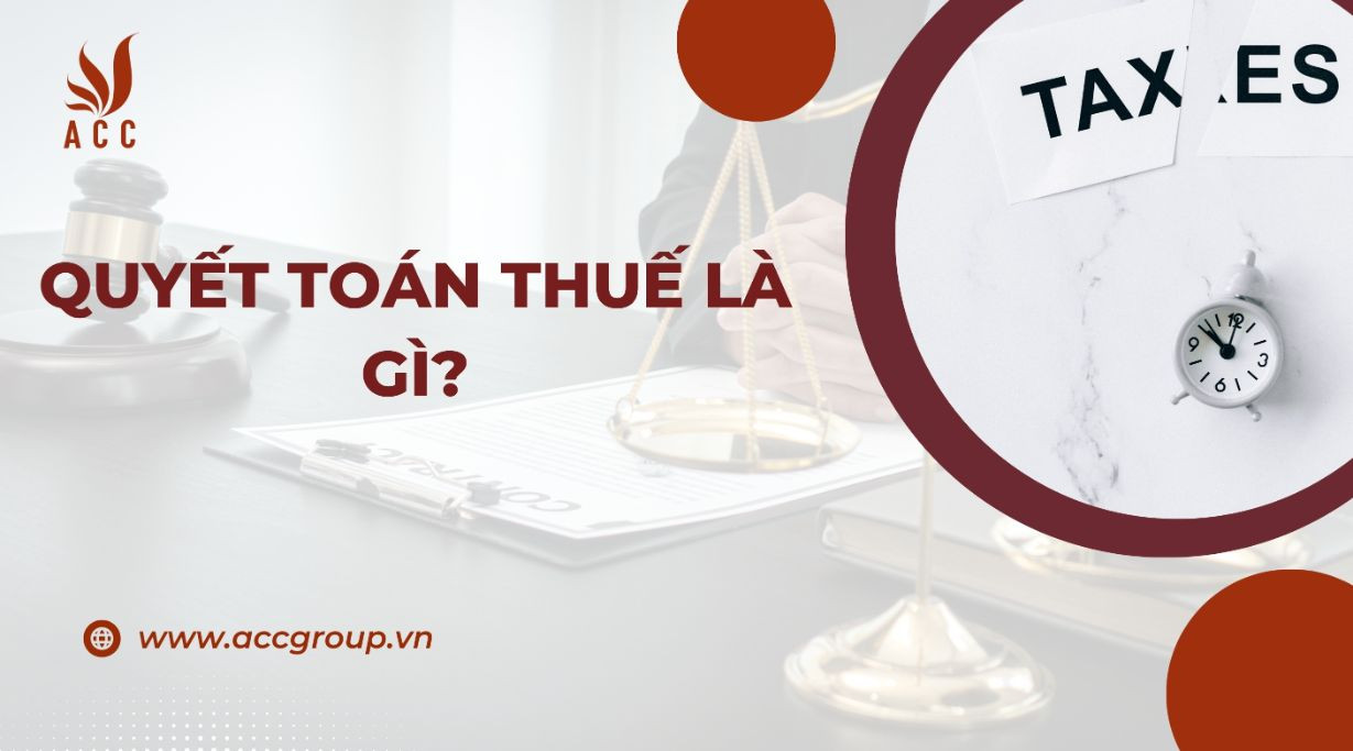 quyet-toan-thue-la-gi