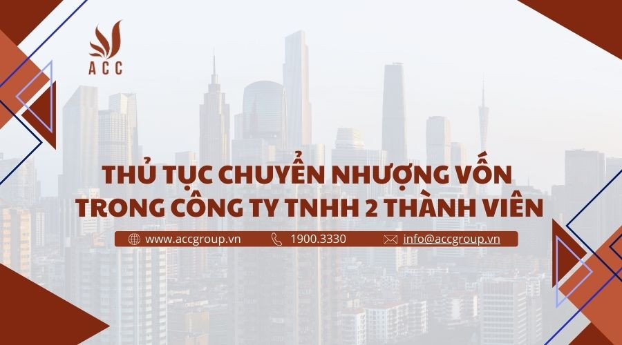 Thủ tục chuyển nhượng vốn trong công ty tnhh 2 thành viên