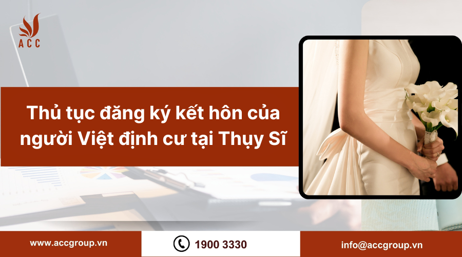 Thủ tục đăng ký kết hôn của người Việt định cư tại Thụy Sĩ