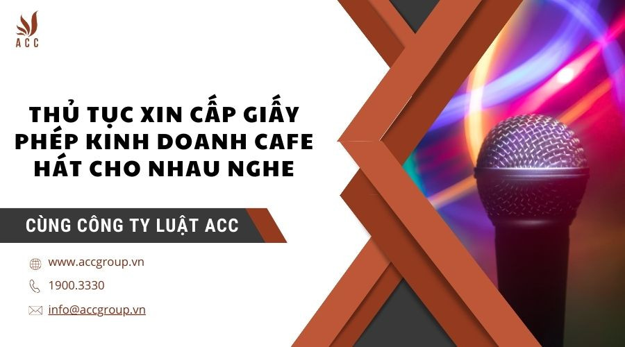 Thủ tục xin cấp giấy phép kinh doanh cafe hát cho nhau nghe