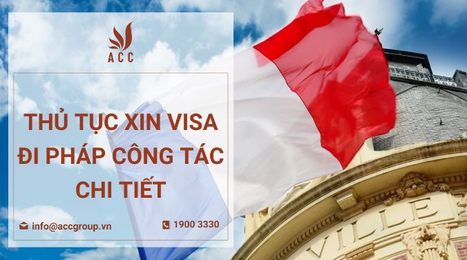 Thủ tục xin visa đi Pháp công tác chi tiết
