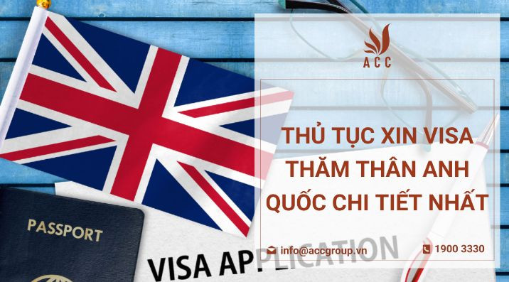 thu-tuc-xin-visa-tham-than-anh-quoc-chi-tiet-nhat