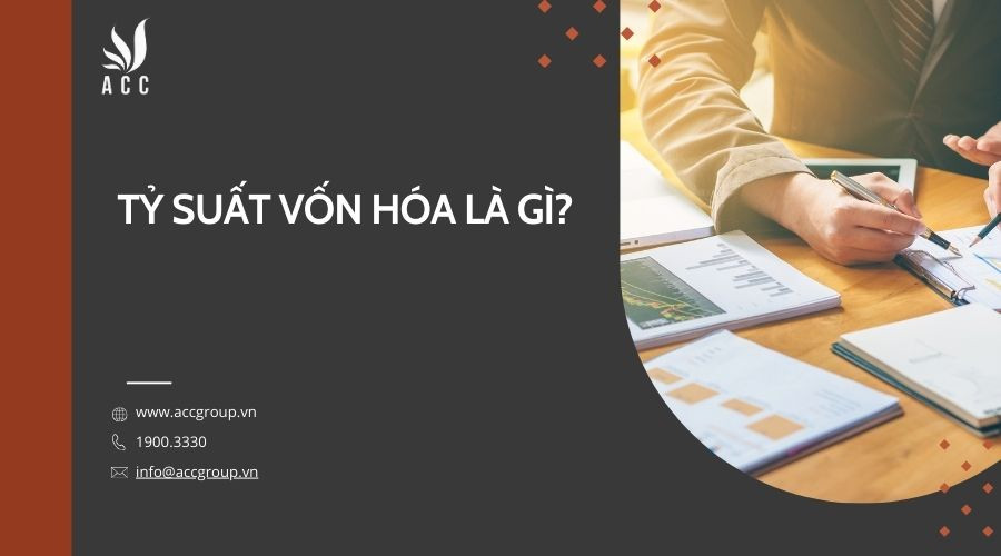 Tỷ suất vốn hóa là gì?